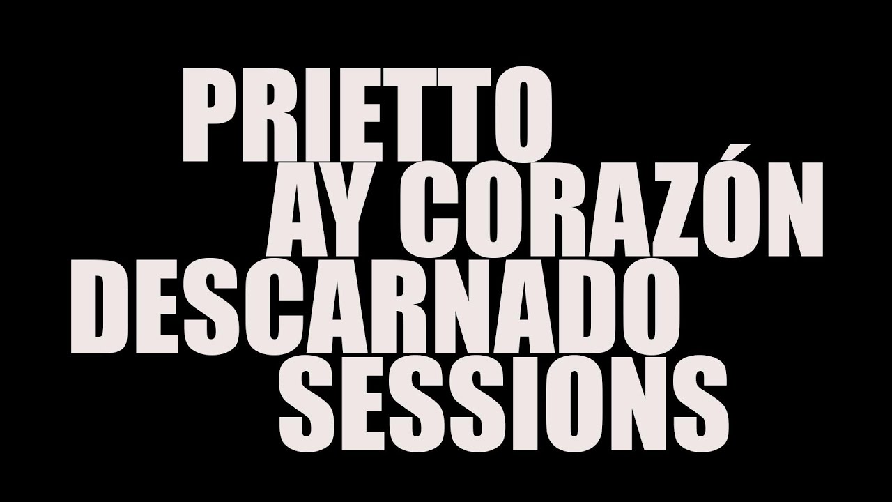 Prietto - Ay, corazón (Descarnado Sessions)