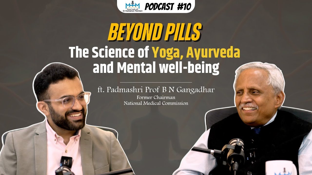 BEYOND PILLS | Yoga, Ayurveda & Mental Well-being ft. Prof B N Gangadhar & Dr Harkishan Mamtani