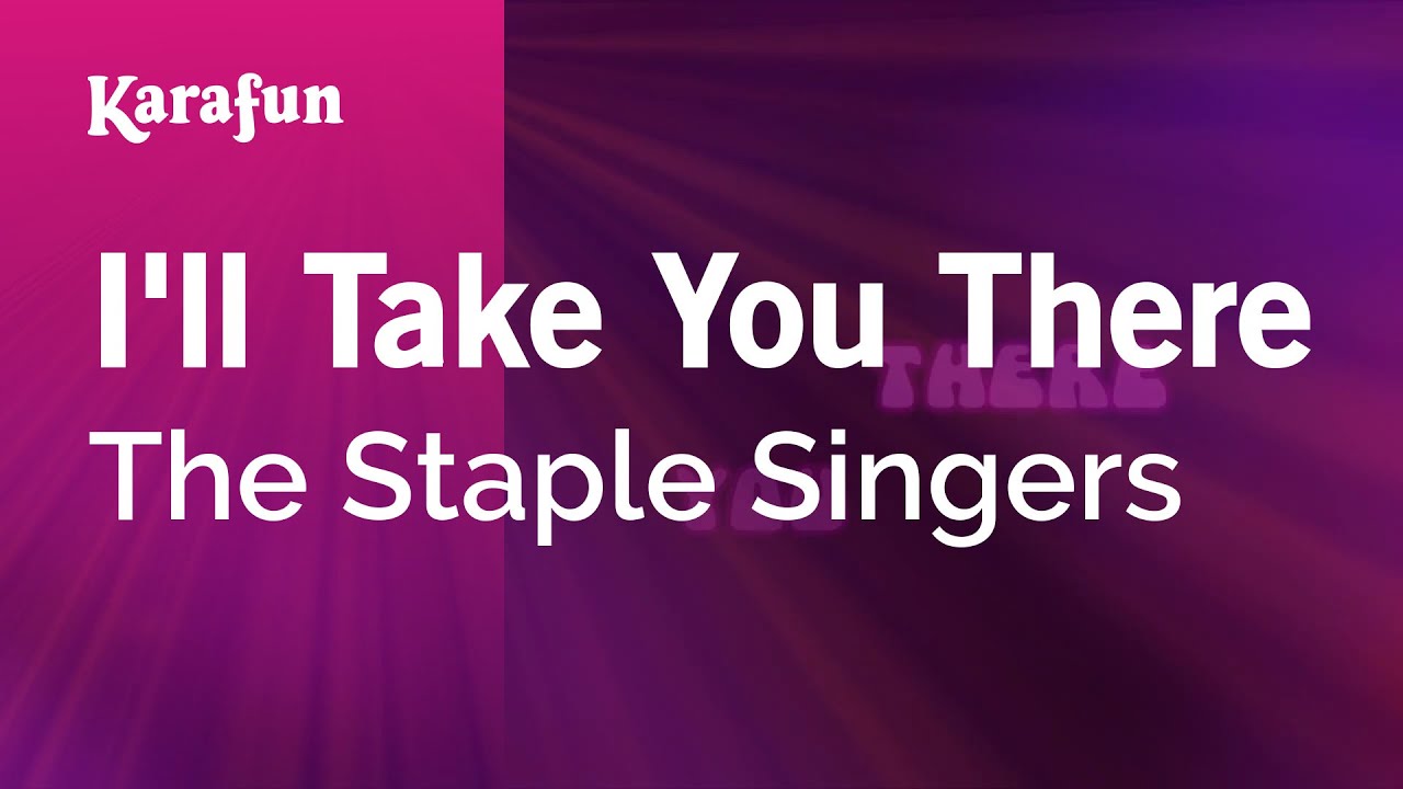 I'll Take You There - The Staple Singers | Karaoke Version | KaraFun