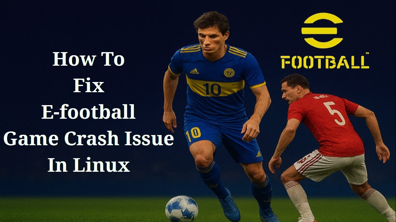 Fix eFootball Game Crash on Linux | Step-by-Step Solution (2025 Guide)