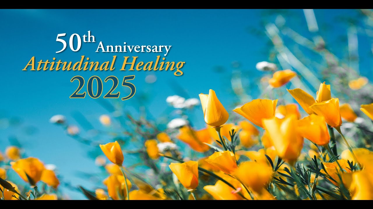 The Legacy of Attitudinal Healing - 50th Anniversary