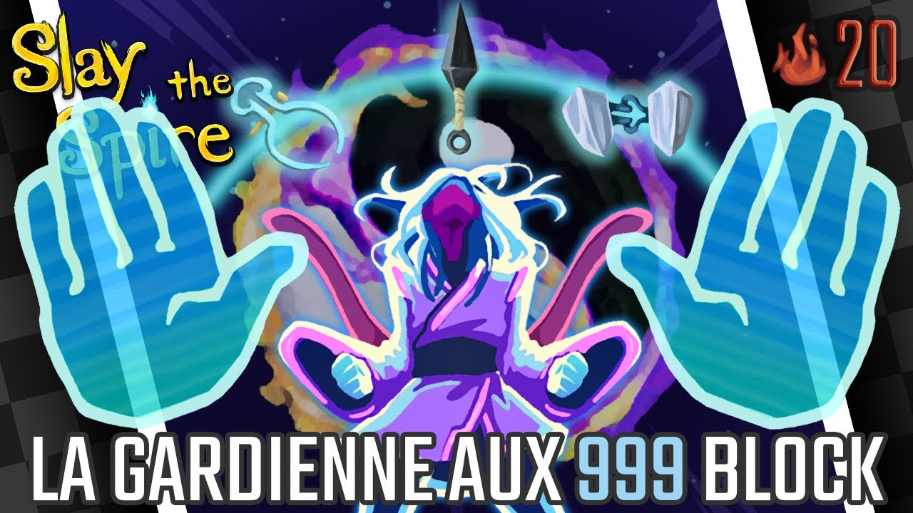 Combien de BLOCAGE sur ta Gardienne ? Oui. - A20H [Slay the Spire]