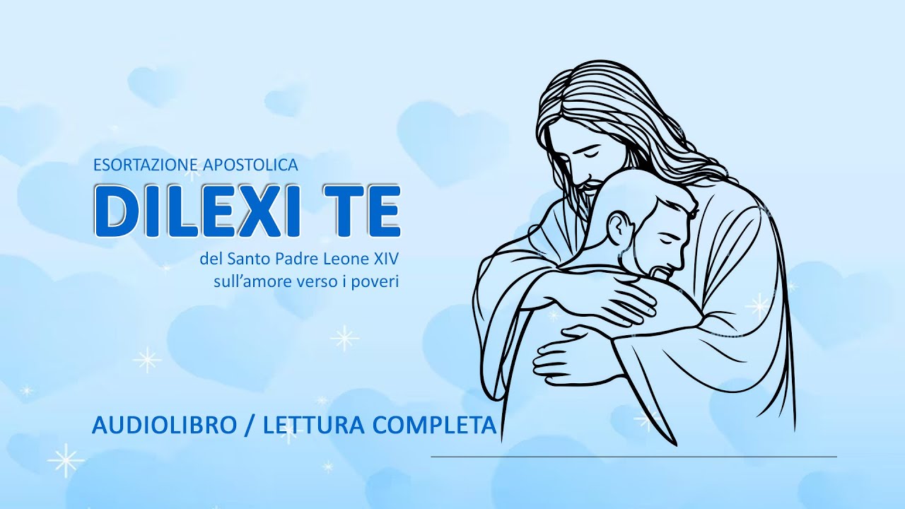 Esortazione apostolica Dilexi Te di Papa Leone XIV - Audiolibro / Lettura Completa