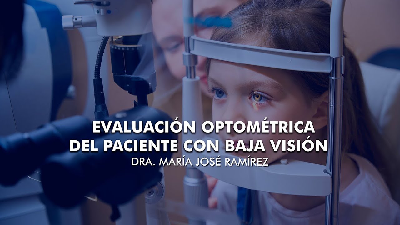Evaluación optométrica del paciente con baja visión - Dra. María José Ramírez