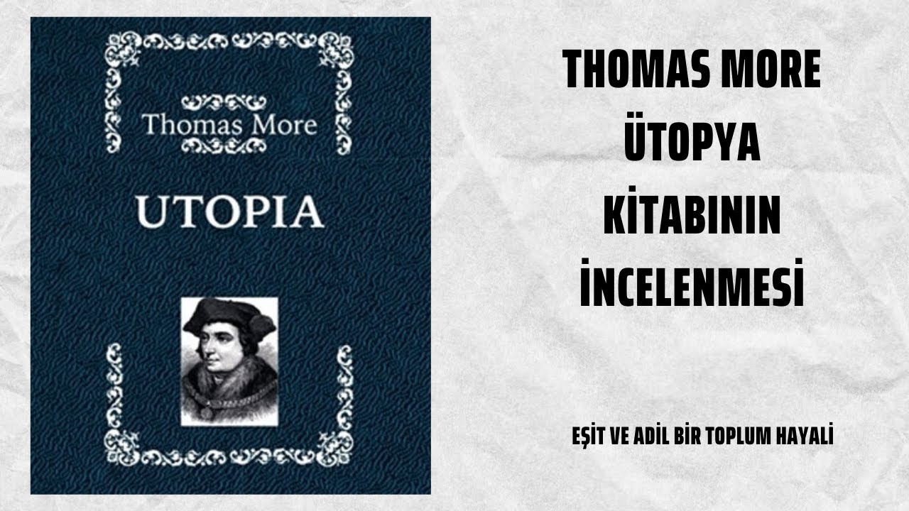 THOMAS MORE - ÜTOPYA | MUTLU BİR GELECEK HAYALİ