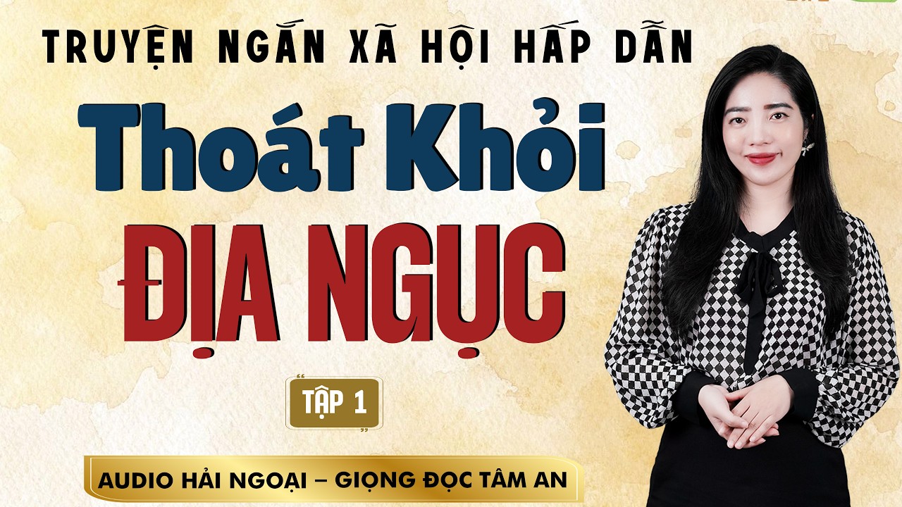 Truyện Mới: Tho&aacute;t Khỏi Địa Ngục Tập 1 - Mc T&acirc;m An diễn đọc nghe truyện hay ngủ thật ngon