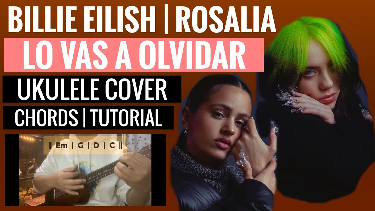 (Billie Eilish, ROSALÍA) Lo Vas A Olvidar - Ukulele Cover, Tutorial, Chords