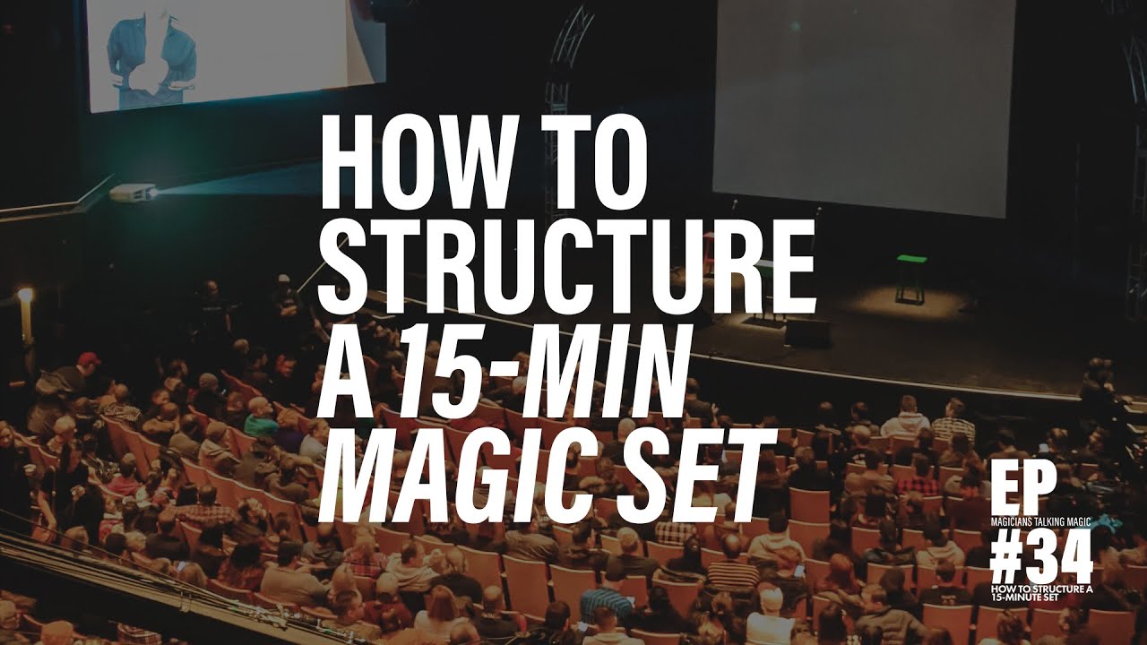 How to Structure a 15 min Magic Set / Mentalism Set - Magicians Talking Magic Podcast