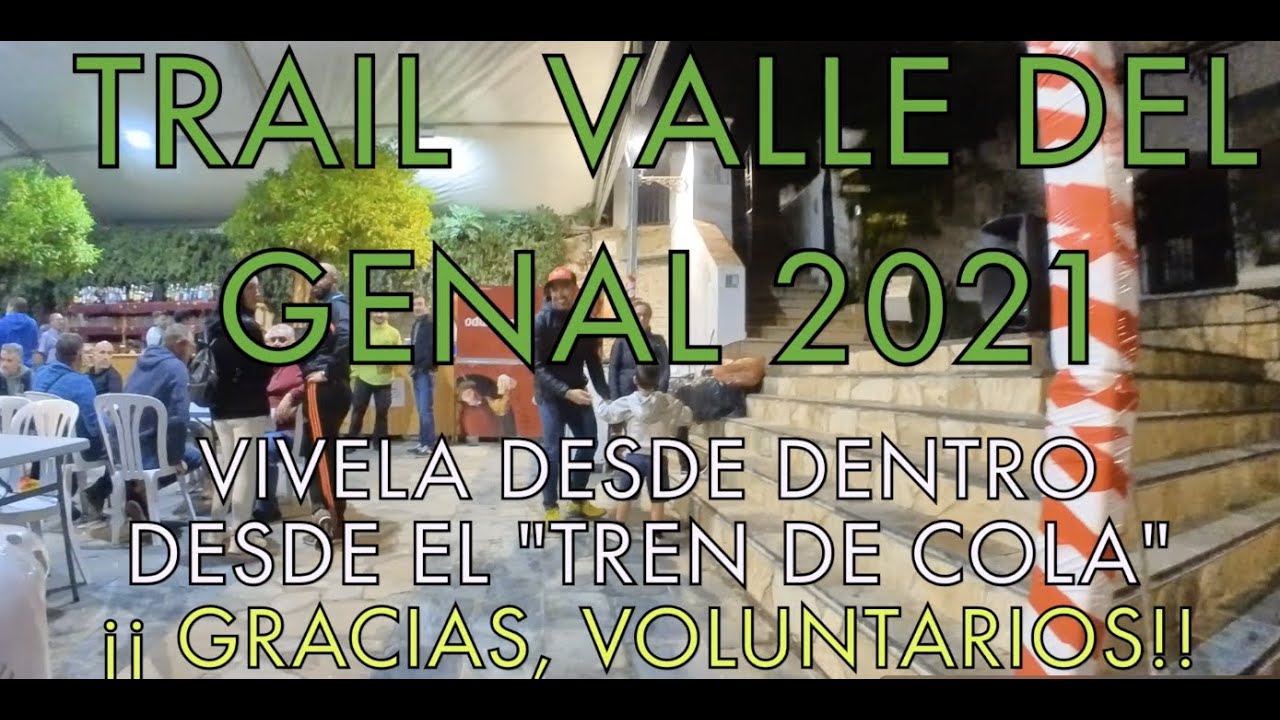TRAIL VALLE DEL GENAL 2021. Desde dentro en el vagón de cola. ¡Gracias Voluntarios!