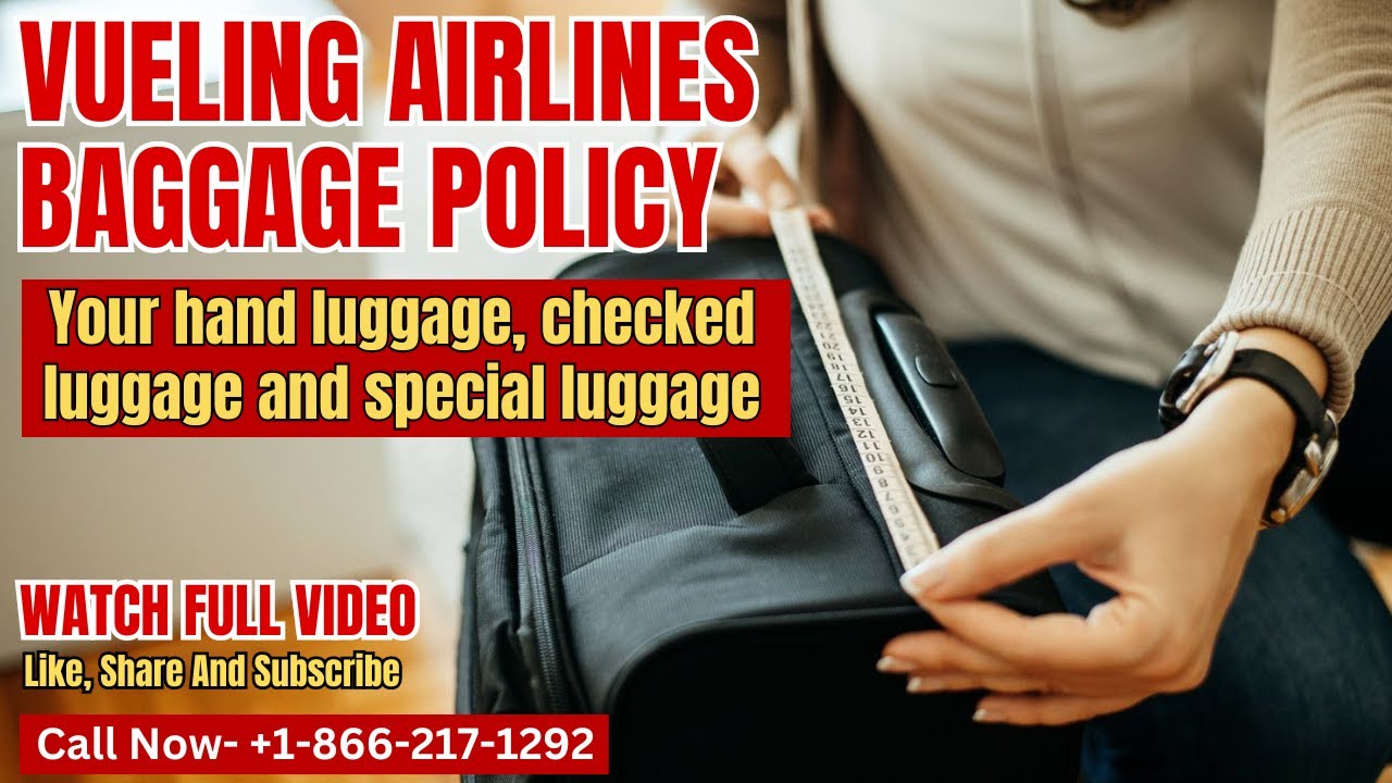 Vueling Airlines Baggage Policy 2024: Checked luggage, Carry-on, Weight limits, Size restrictions