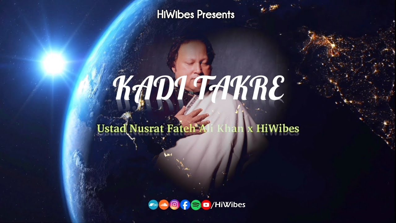 Kadi Takre x Ustad Nusrat Fateh Ali Khan x HiWibes 2025