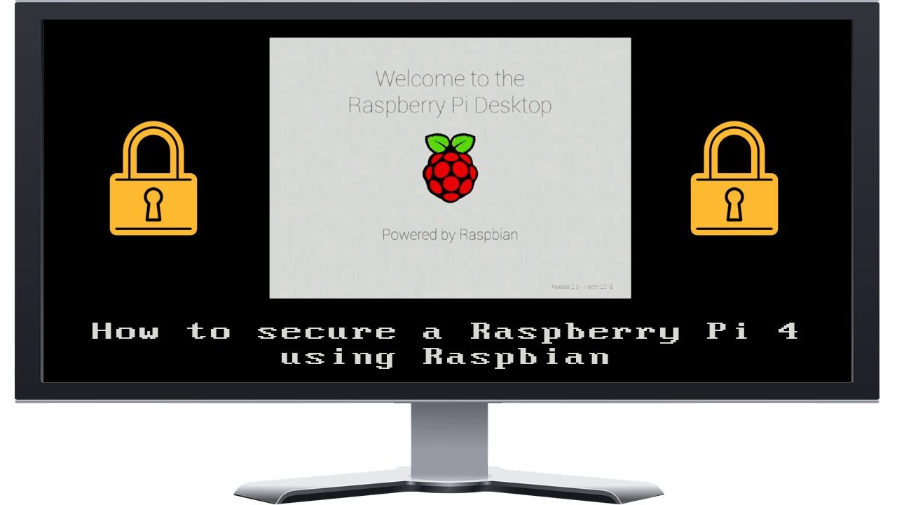 How to secure a Rapsberry Pi 4 with Raspbian OS -- 2020