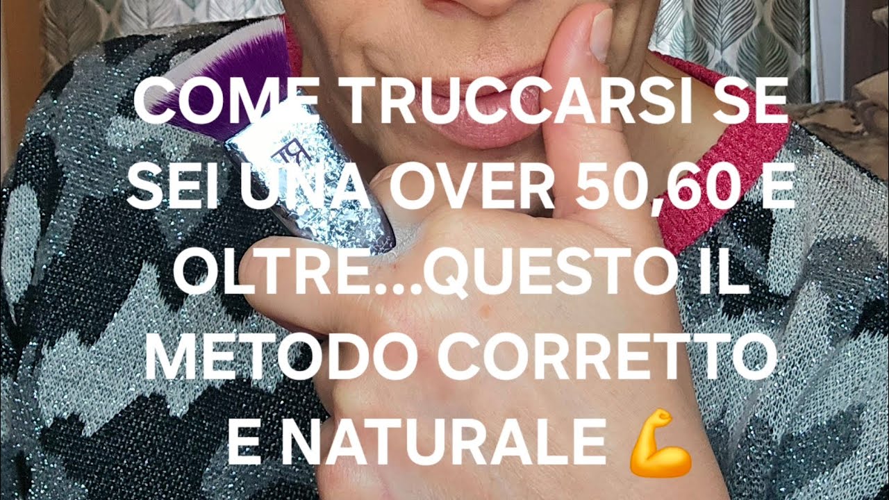 COME TRUCCARSI SE SEI UNA OVER 50, 60 E OLTRE...IL MIO METODO CORRETTO E NATURALE 💪