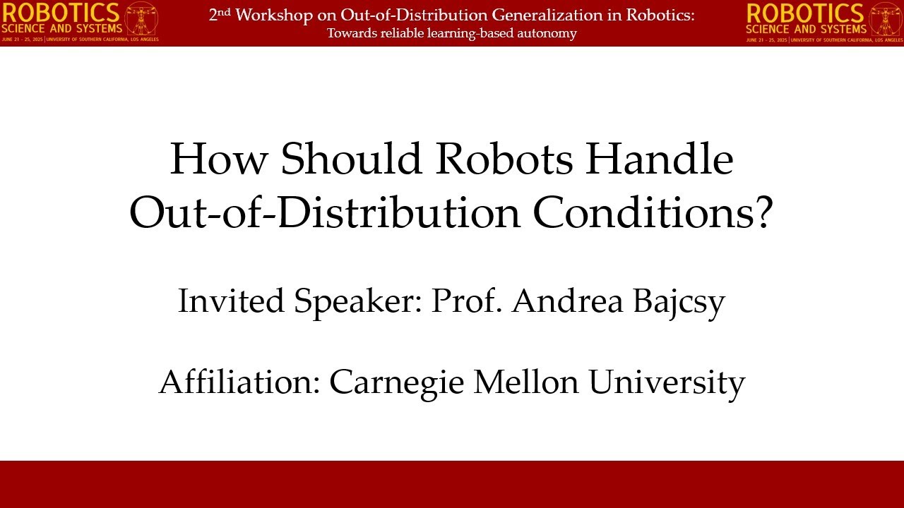 [OOD Workshop @ RSS 2025] Andrea Bajcsy – How Should Robots Handle Out-of-Distribution Conditions?​
