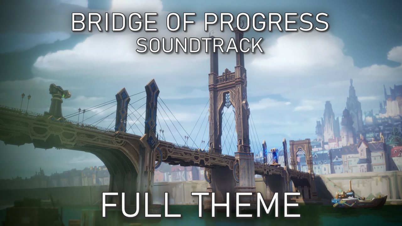 [League of Legends] Bridge of Progress - Full Theme (UPDATED)