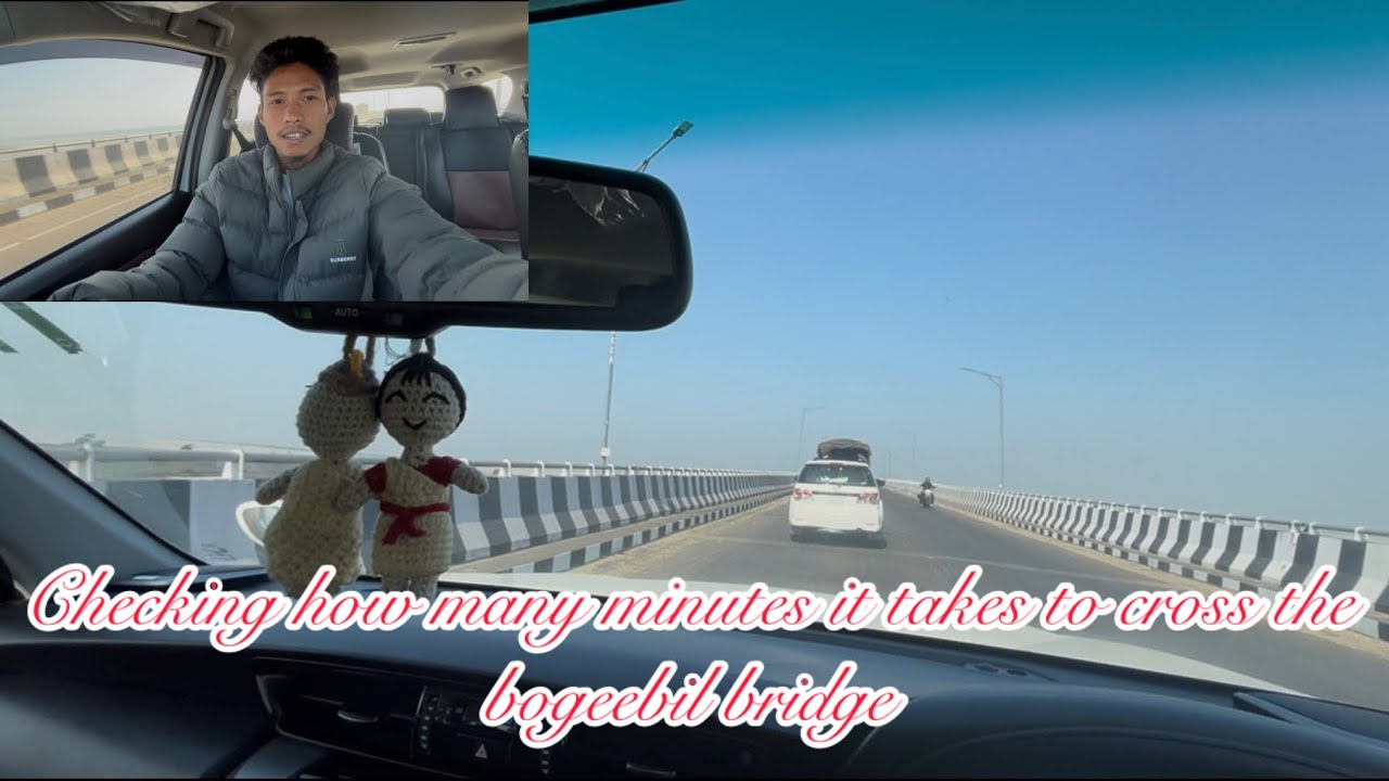 Checking How Many Minutes It Takes To Cross Bogeebil Bridge In Under 60 Speed Limits | 🚘