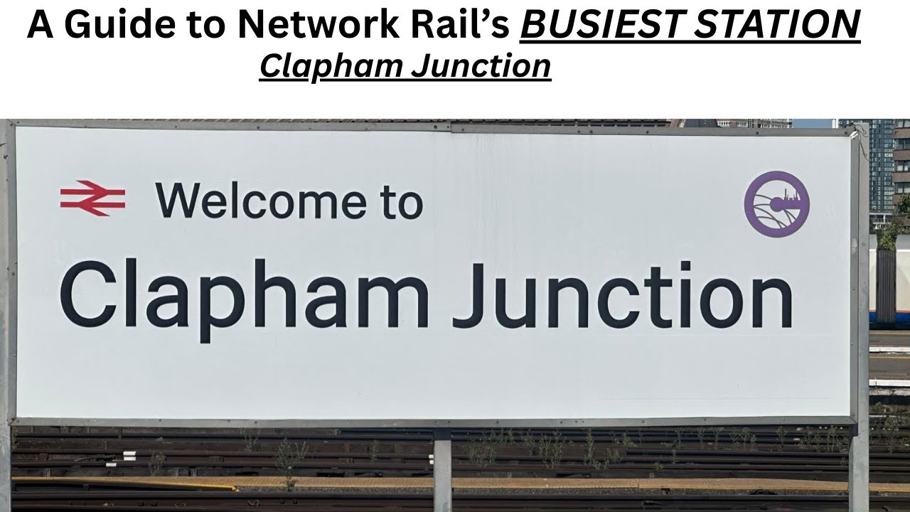 A Guide to Network Rail's BUSIEST STATION: Clapham Junction