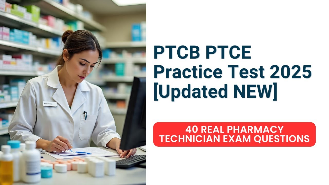 Практический тест PTCB PTCE 2025 [Обновлено] 40 вопросов для настоящего экзамена на должность фар...