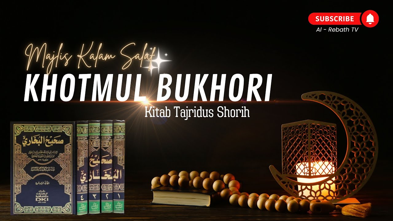 LIVE | KHOTMUL BUKHORI (Kitab Tajridus Shorih) MAJLIS KALAM SALAF _  24  RAJAB 1447 H