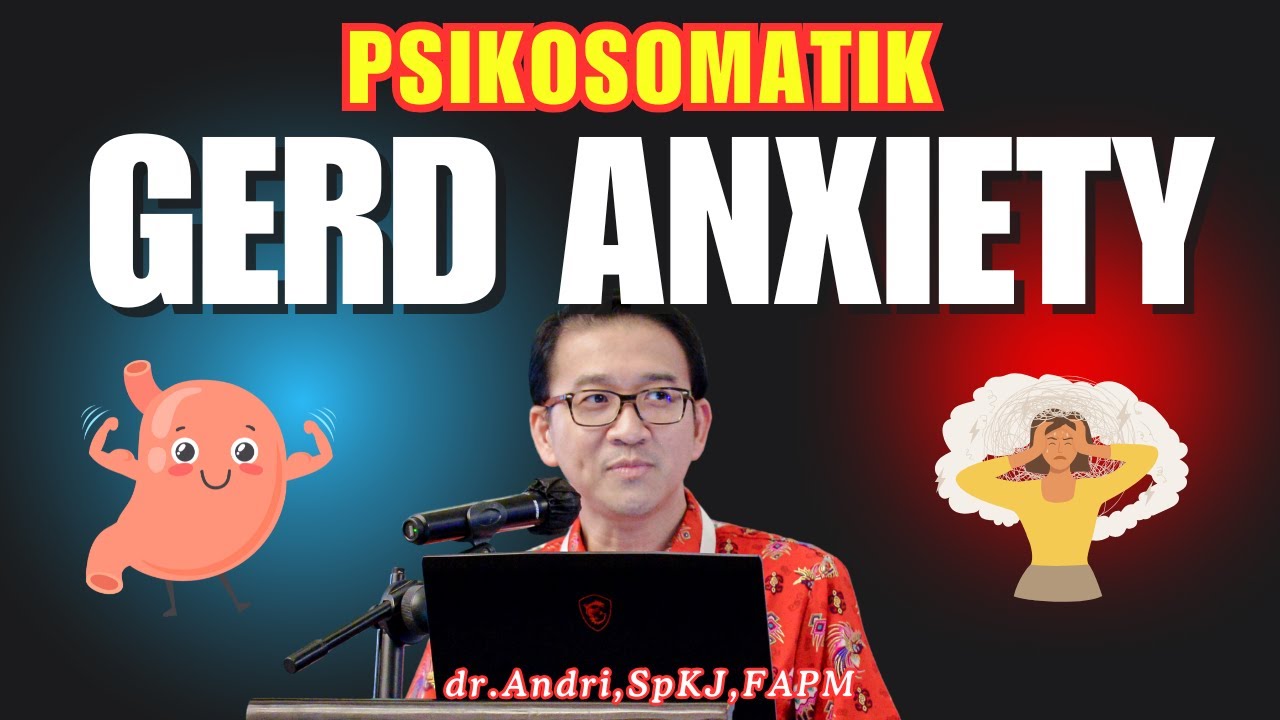 GERD ANXIETY ?!?! Masalah Psikosomatik Cemas Trend Belakangan Ini