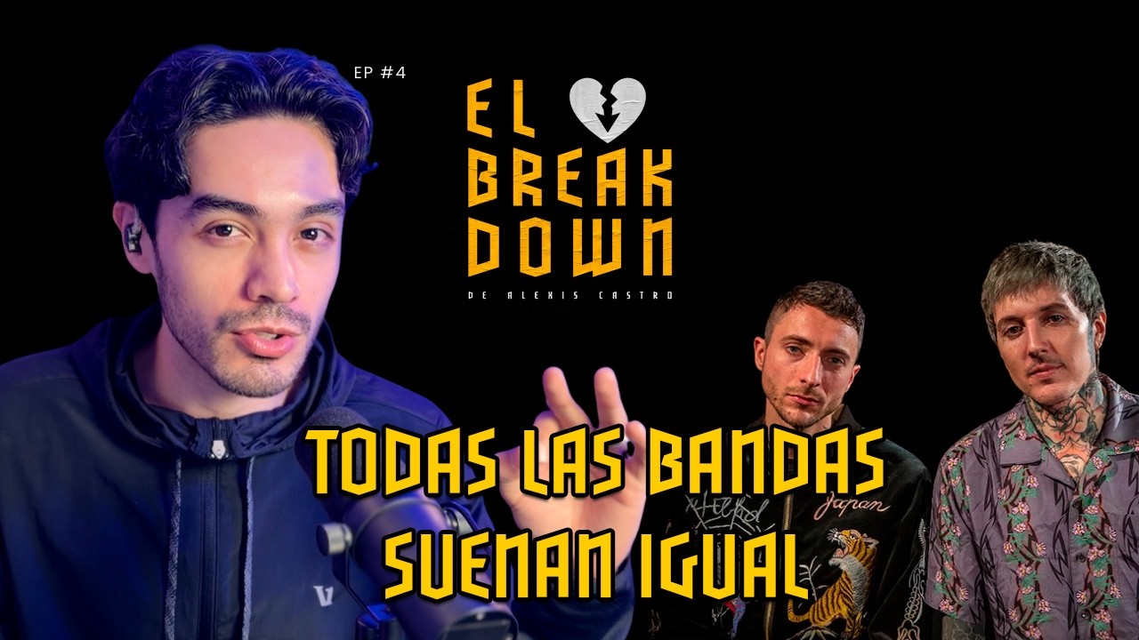 TODAS LAS BANDAS SUENAN IGUAL El Breakdown Podcast