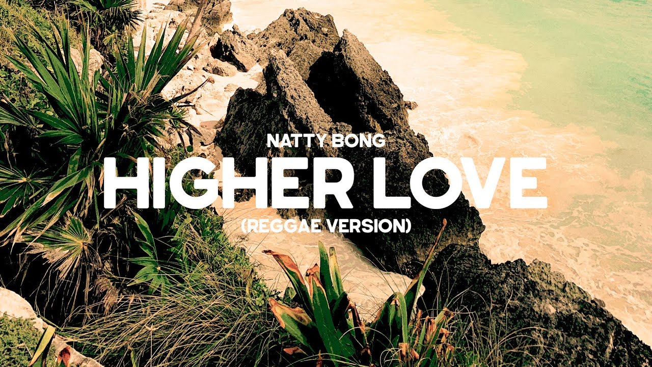 Higher Love (Reggae Version) - Original by Whitney Houston