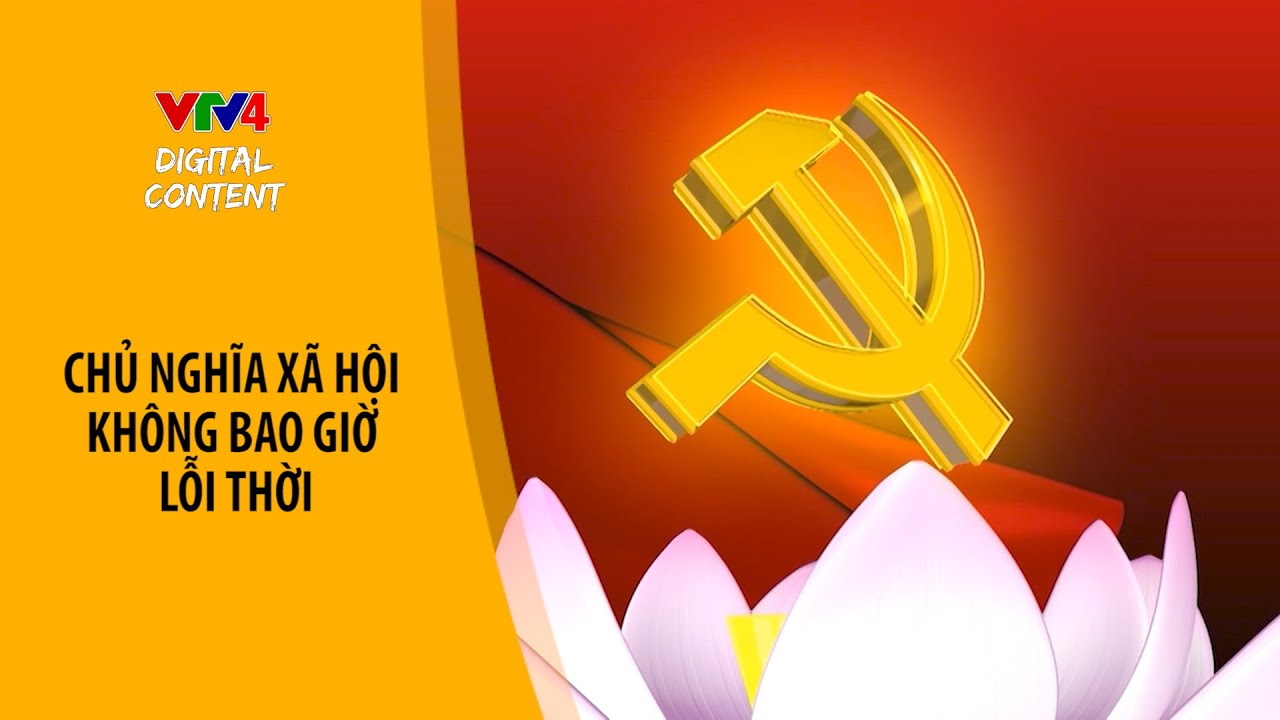 Chủ nghĩa xã hội không bao giờ lỗi thời | VTV4