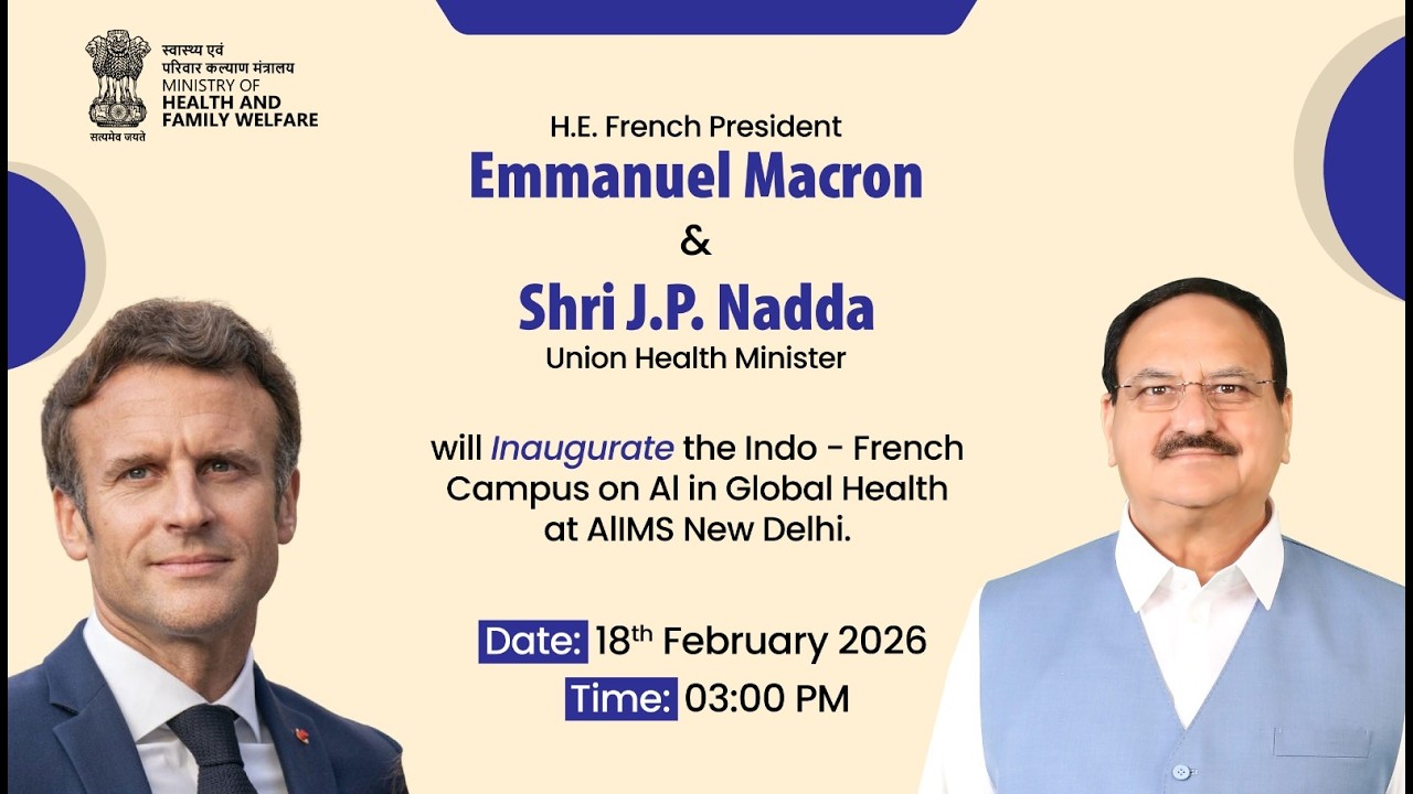 Shri JP Nadda & H.E. President Emmanuel Macron inaugurates Indo-French AI Campus at AIIMS New Delhi