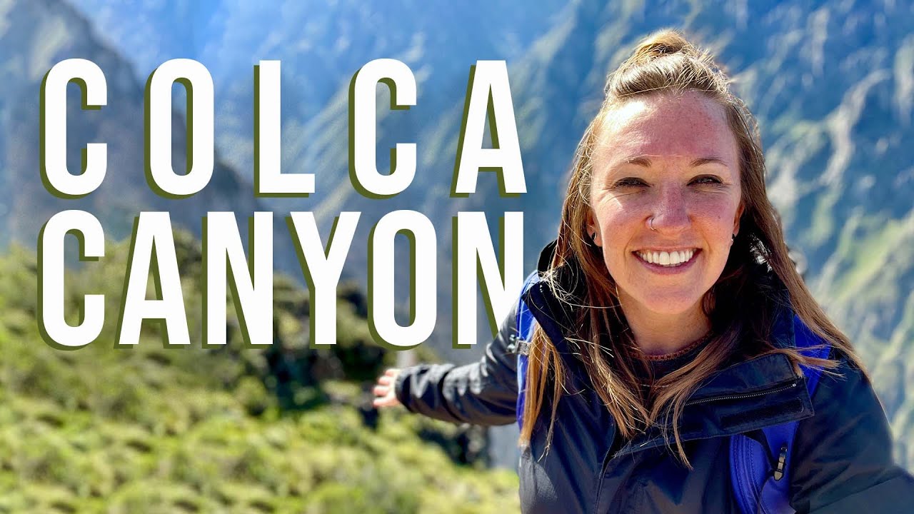 COLCA CANYON FULL DAY TOUR | What is it Really Like?