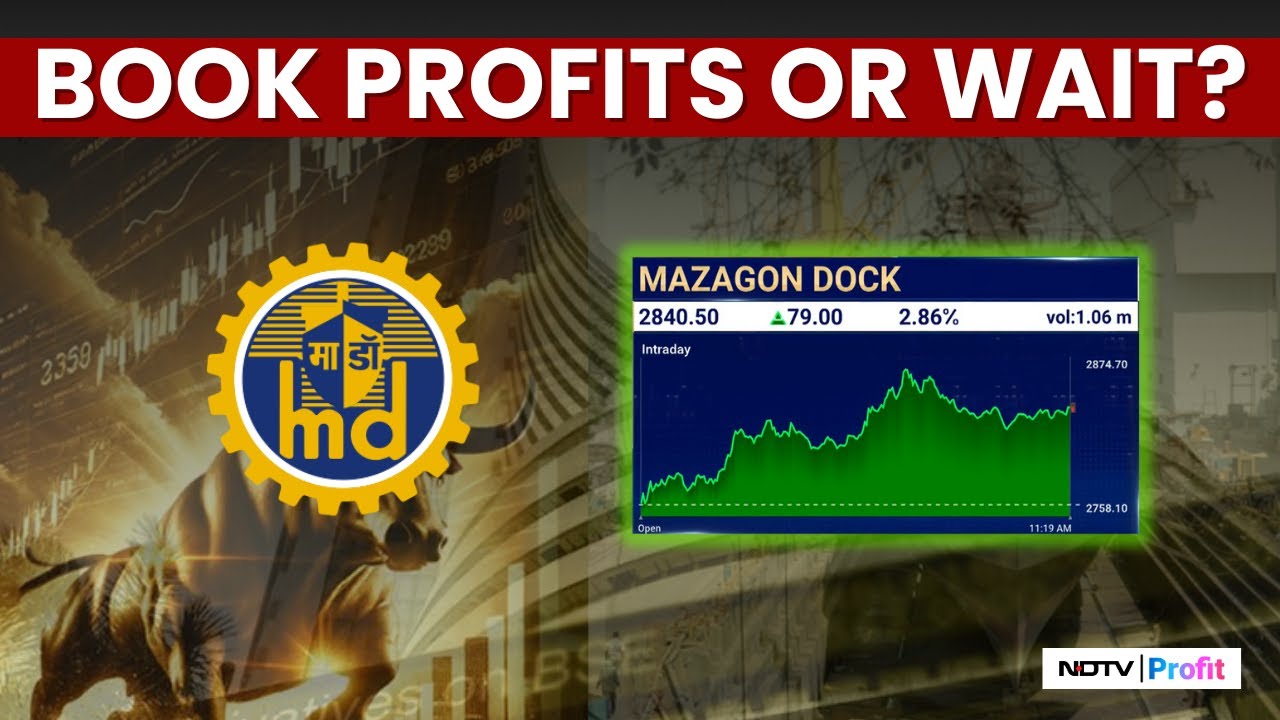 Bought Mazagon Dock For Rs 2525, Should You Hold, Exit Or Buy? What Experts Say | NDTV Profit