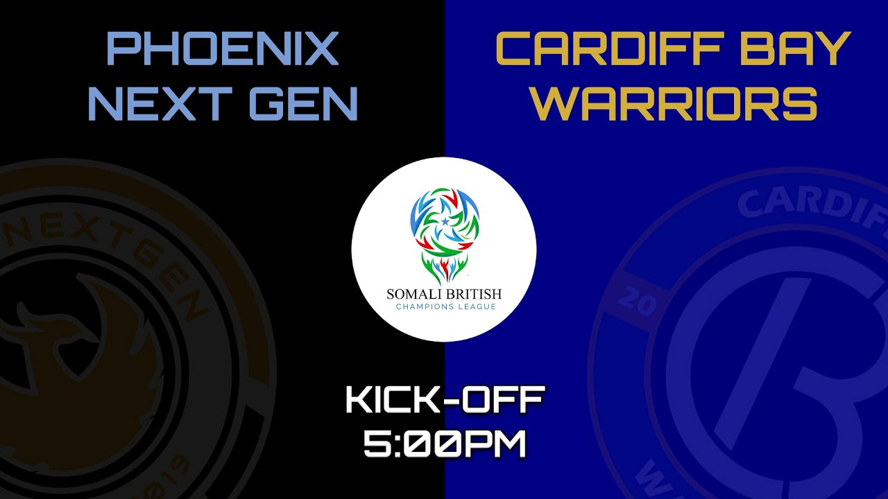 PHOENIX NEXT GEN VS CARDIFF BAY WARRIORS - SOMALI BRITISH CHAMPIONS LEAGUE MATCH (LIVE STREAM)