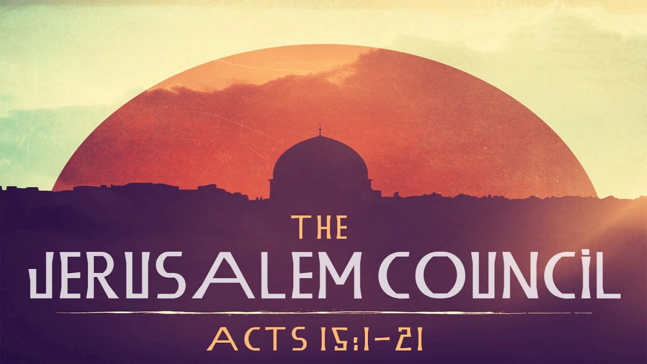 The Jerusalem Council (Acts 15:1-21)