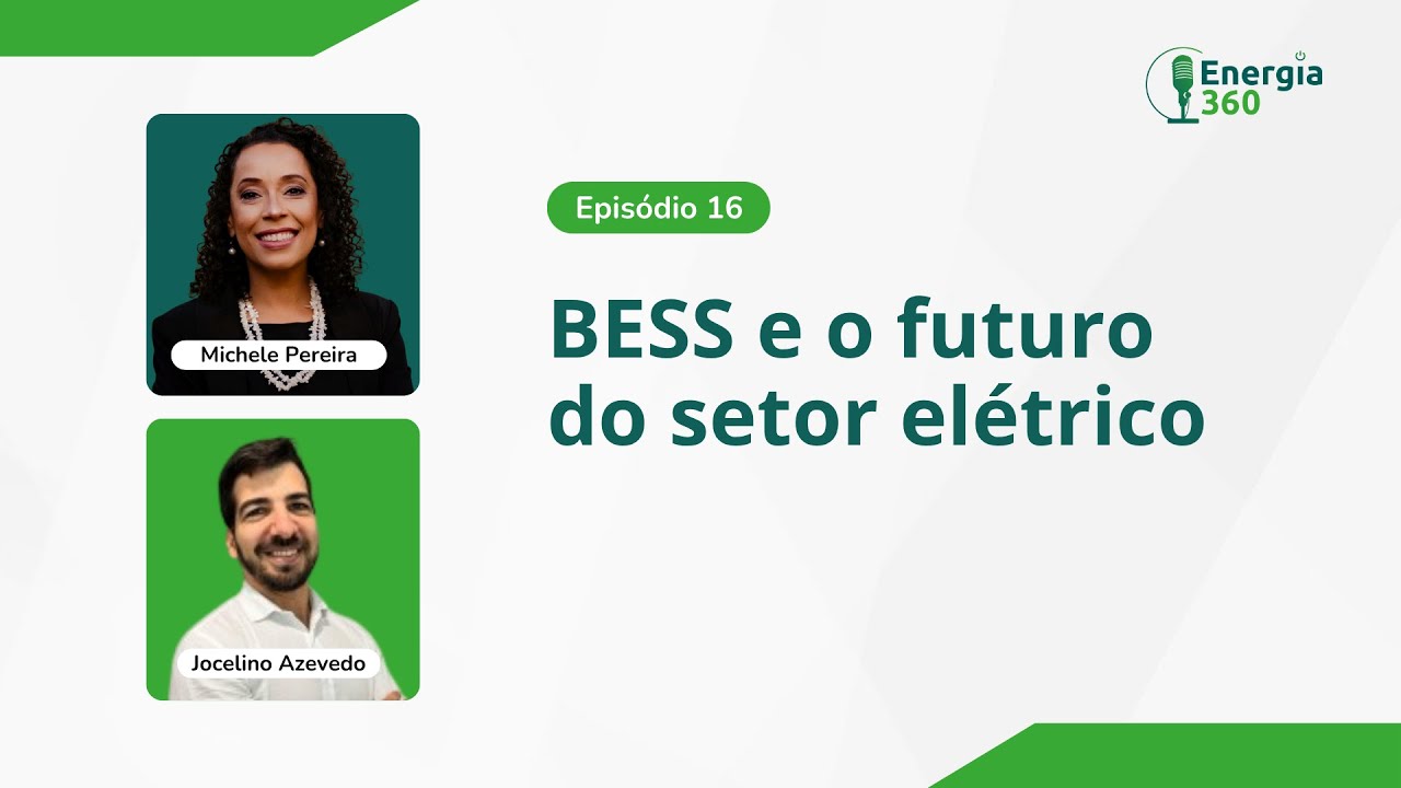 Energia 360 - BESS e o futuro do setor elétrico