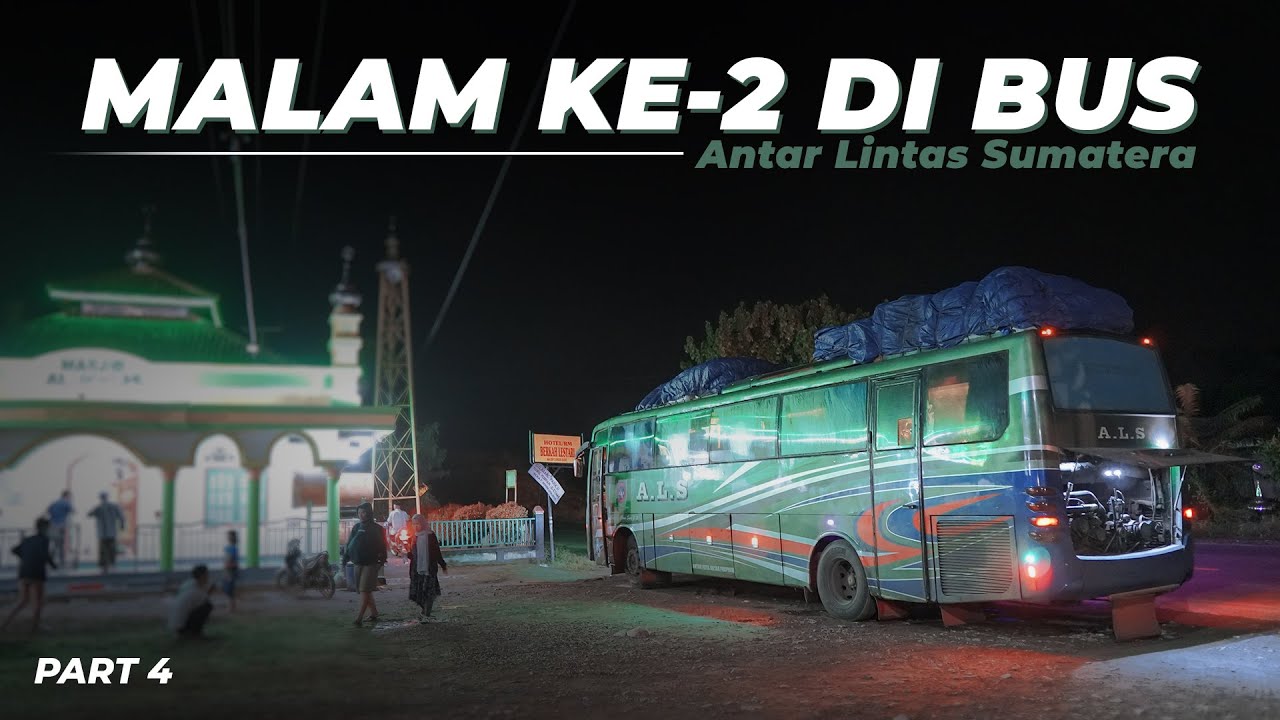 Perjalanan Berhari - Hari Naik Bus ALS | Semarang - Medan, Part 4