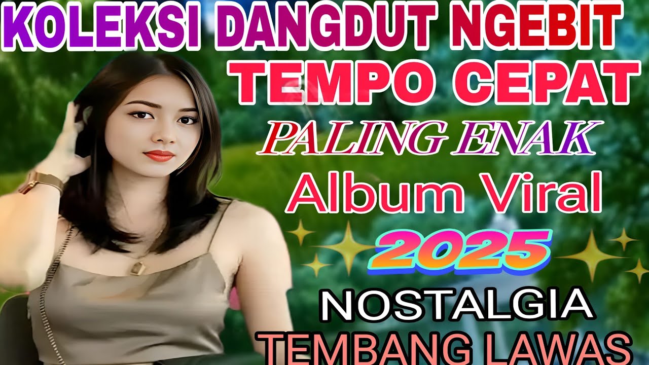 KOLEKSI DANGDUT  NGEBIT TEMPO CEPAT PALING ENAK‼️NONSTOP ALBUM PILIHAN TERLARIS 2025