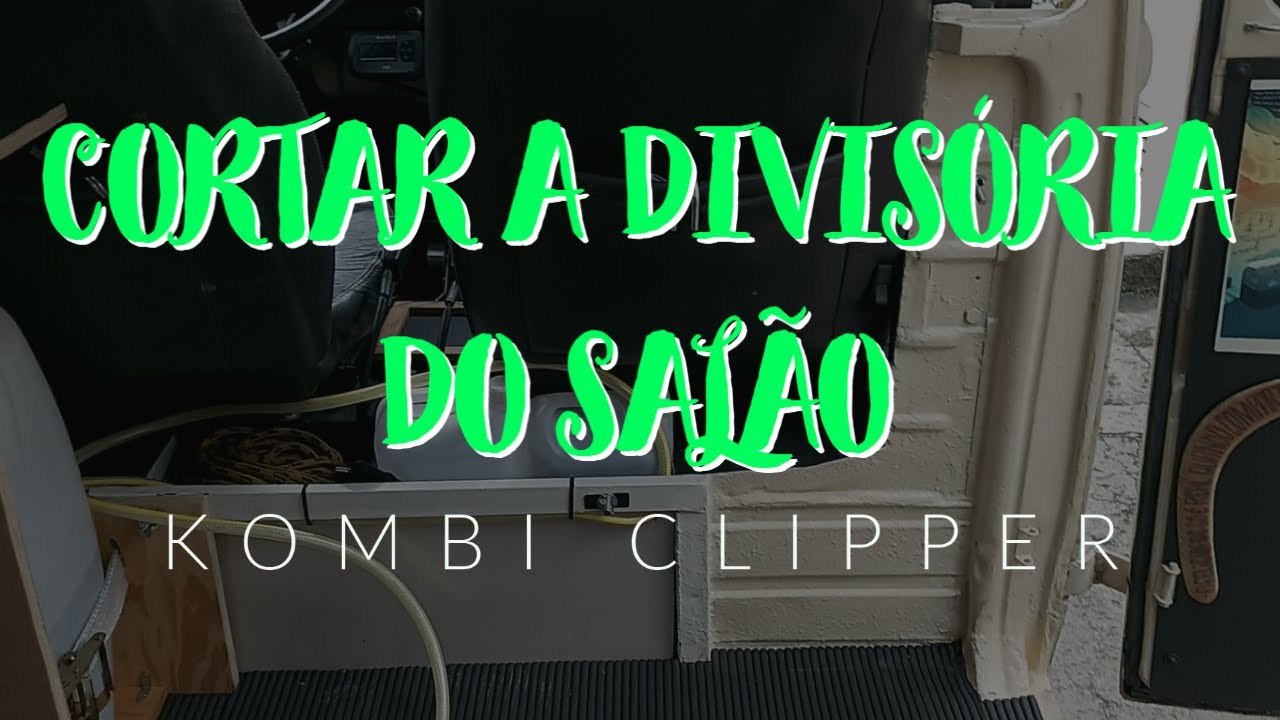 Como cortar a divis&oacute;ria da cabine da kombi clipper