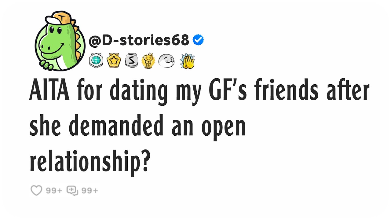 AITA for dating my GF's friends after she demanded an open relationship?