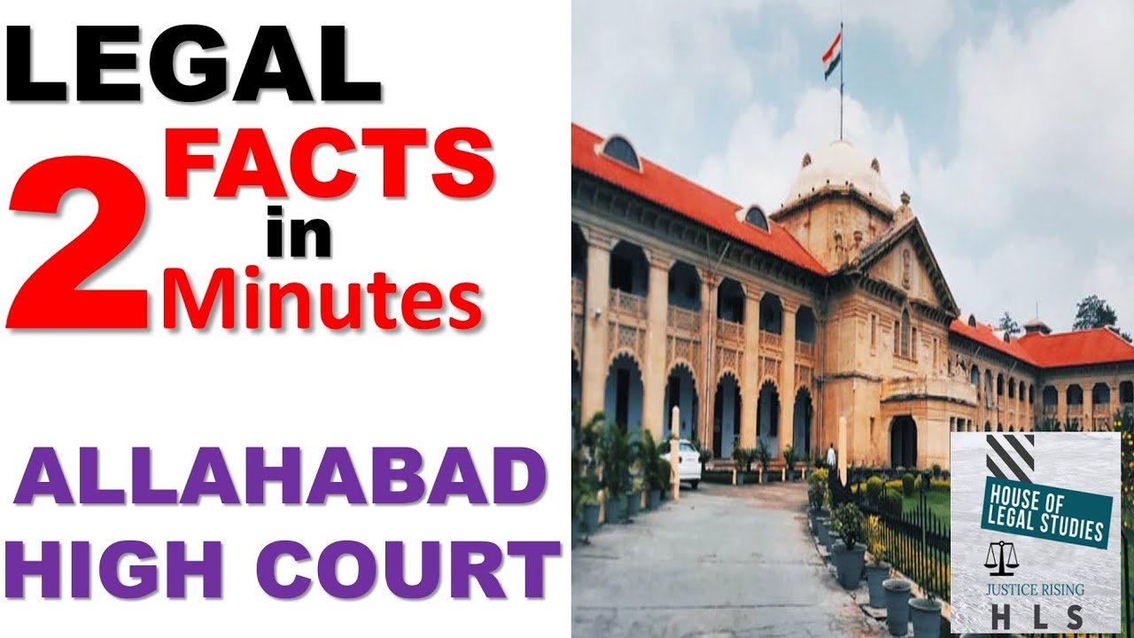 Allahabad high Court | Facts of Allahabad high Court | legal facts about Allahabad high court |