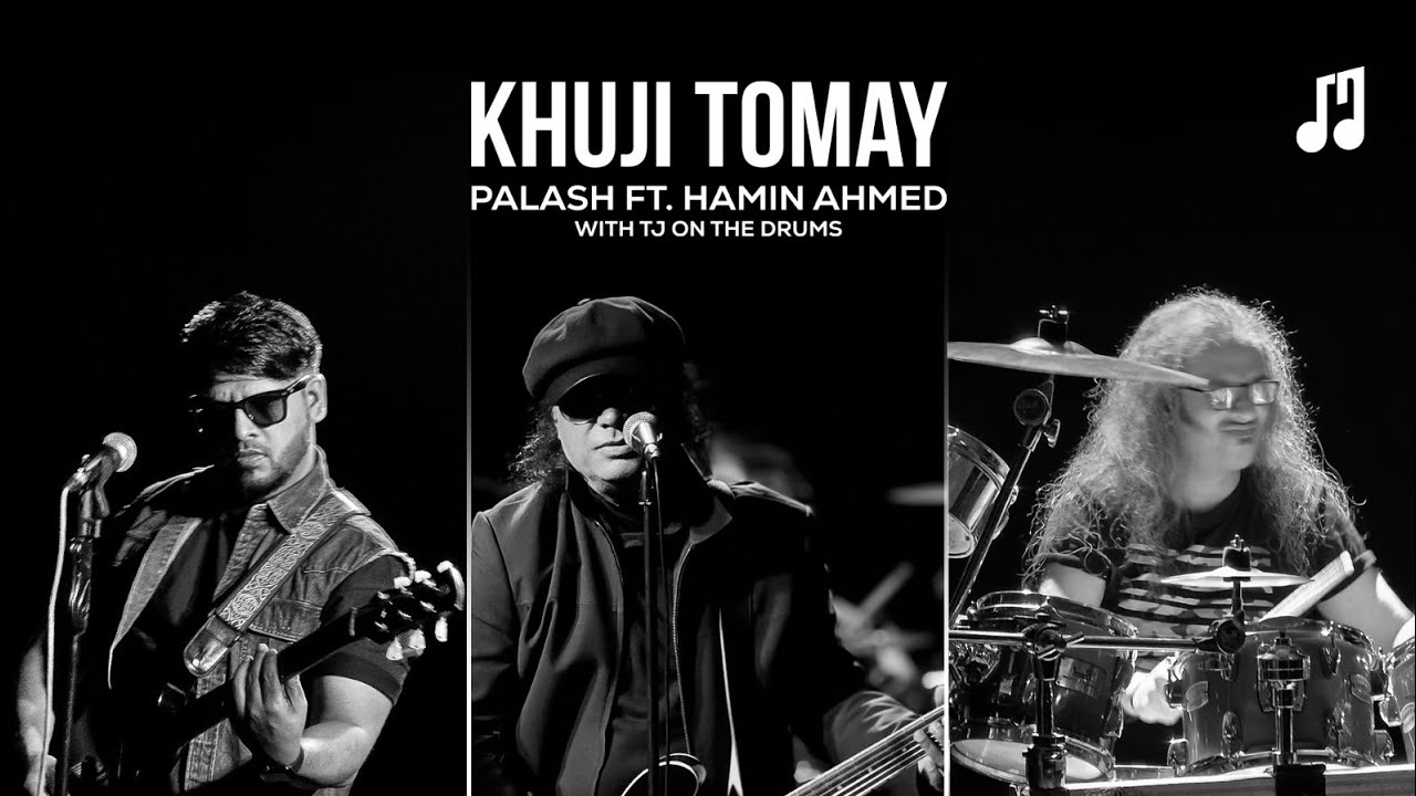 KHUJI TOMAY - PALASH NOOR ft. HAMIN AHMED, with TJ on drums!