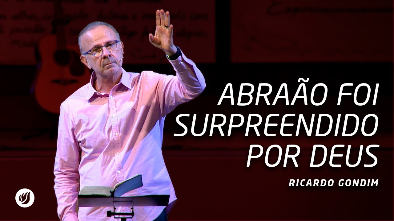 ABRAÃO FOI SURPREENDIDO POR DEUS | Ricardo Gondim