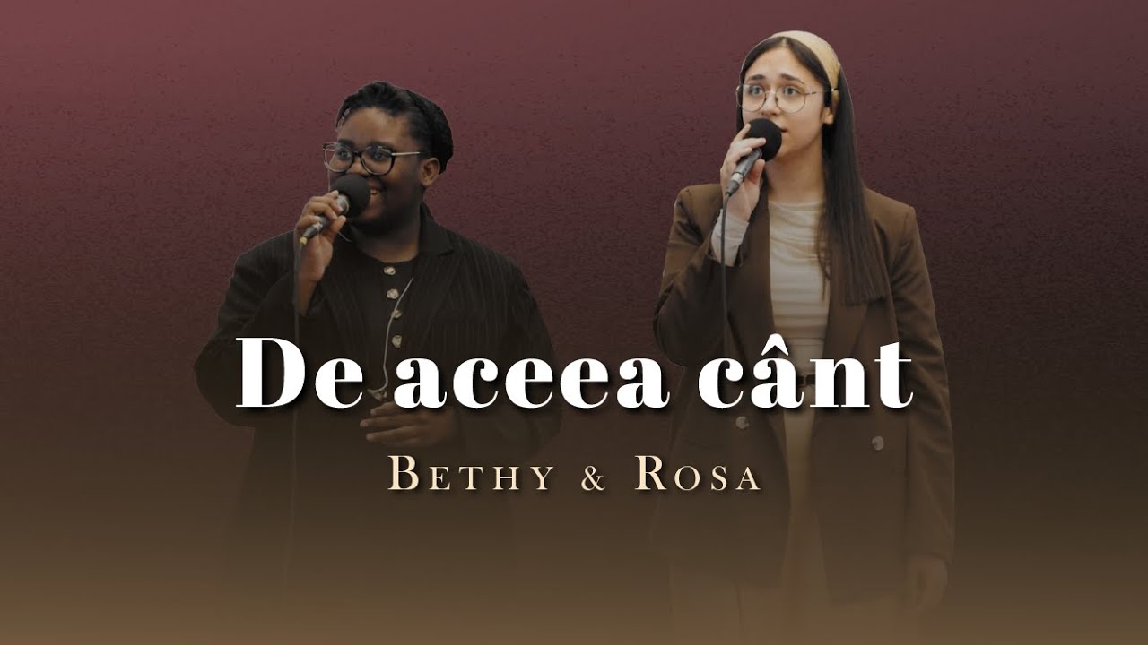 Bethy & Rosa - De aceea cânt