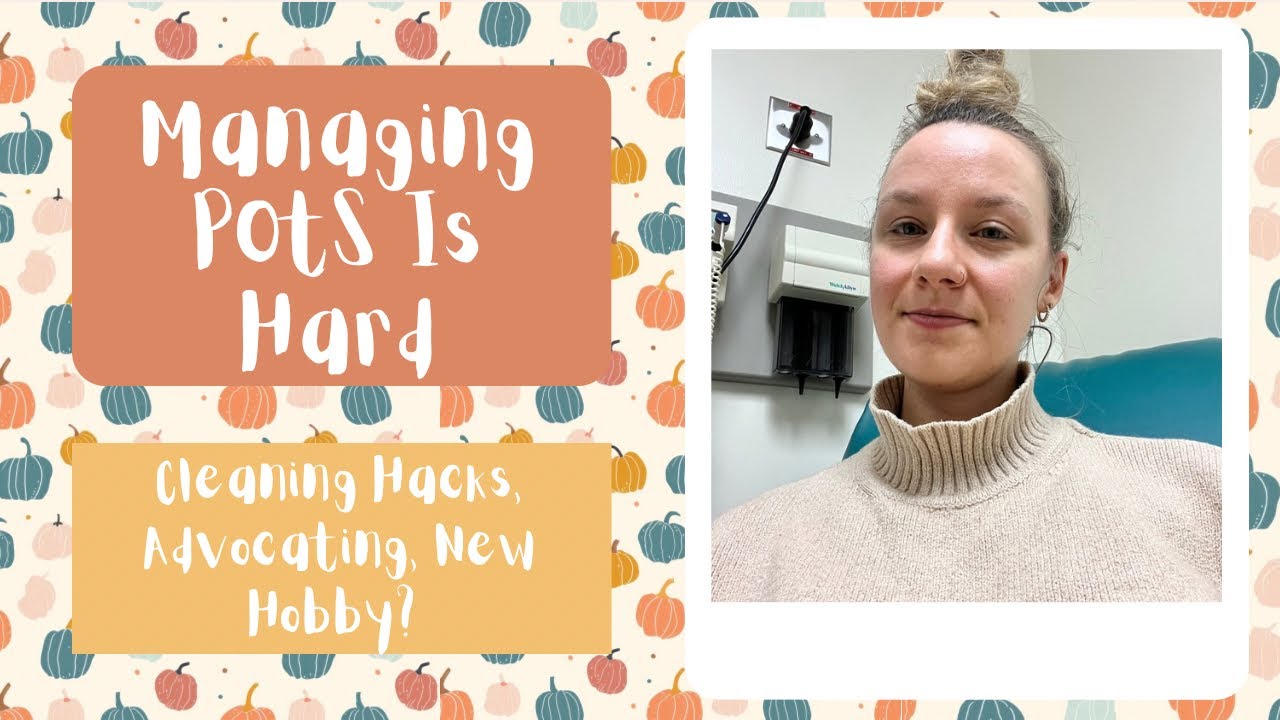 Managing POTS Is Hard | Cleaning Hacks, Advocating & New Hobby?