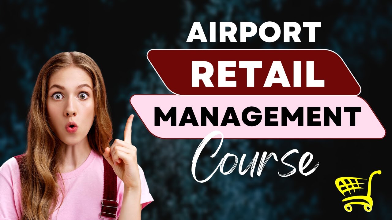 Airport Retail Management Course Detail | Retail Course After 12th