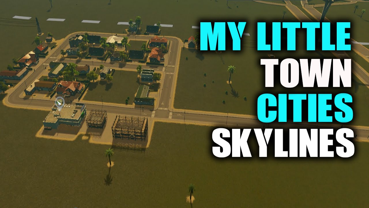 MY LITTLE TOWN | CITIES SKYLINES (episode 1)