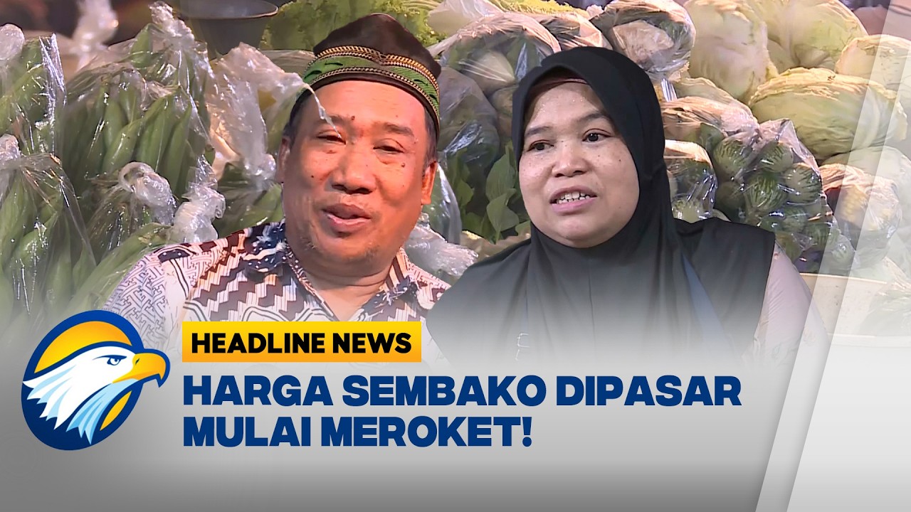 [HEADLINE NEWS 21/02] Awal Ramadan, Harga Sembako di Pasar Mulai Meroket!