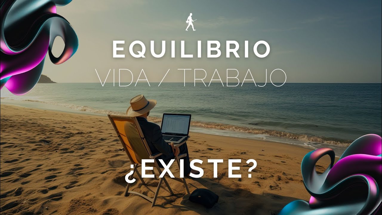 ¿Existe el Equilibrio Vida/Trabajo?
