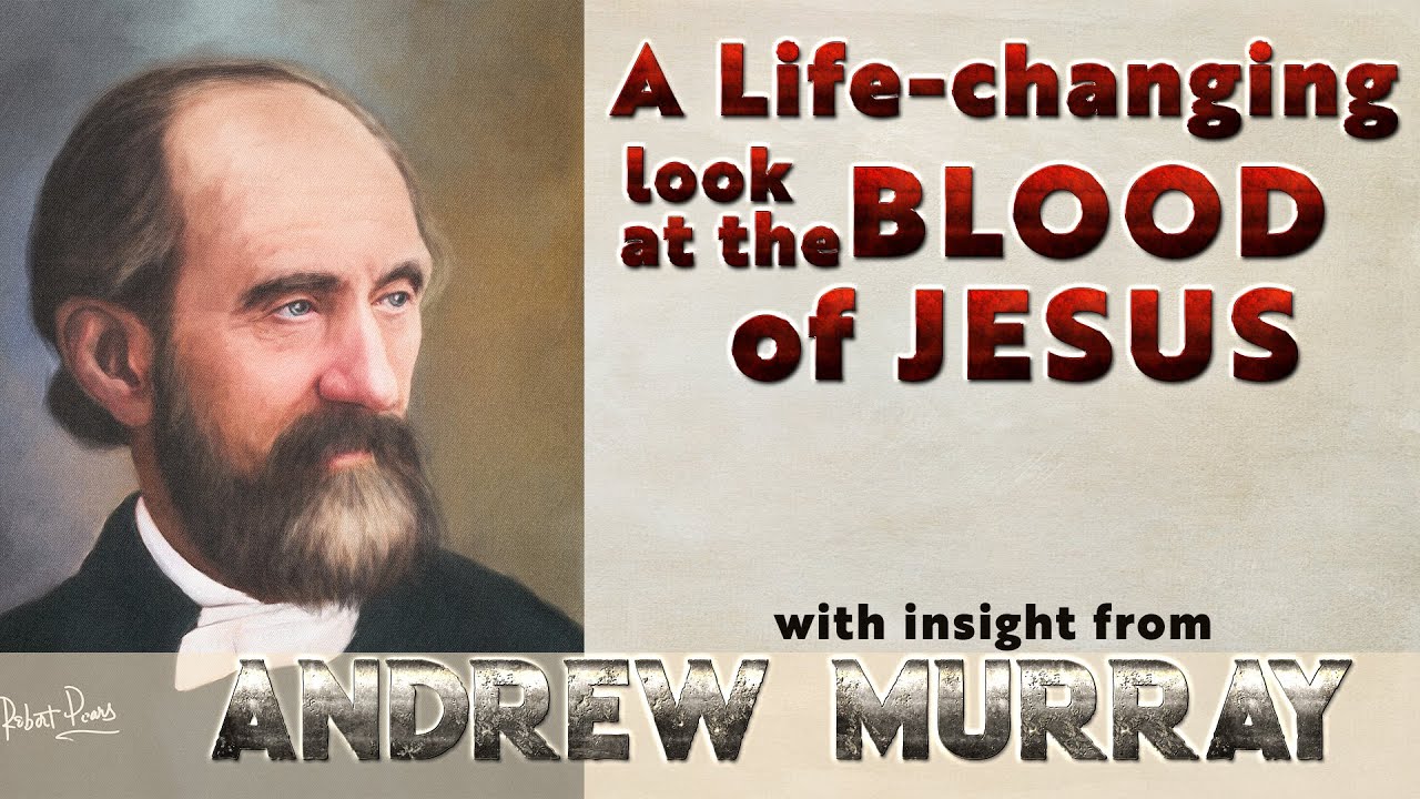 Andrew Murray Insight Into the Life Changing Power of the Blood of Jesus