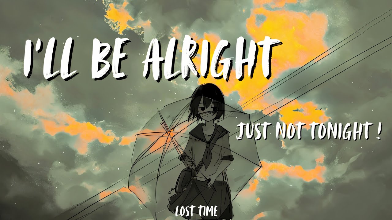 I’ll Be Alright… Just Not Tonight | Late Nights Song | 