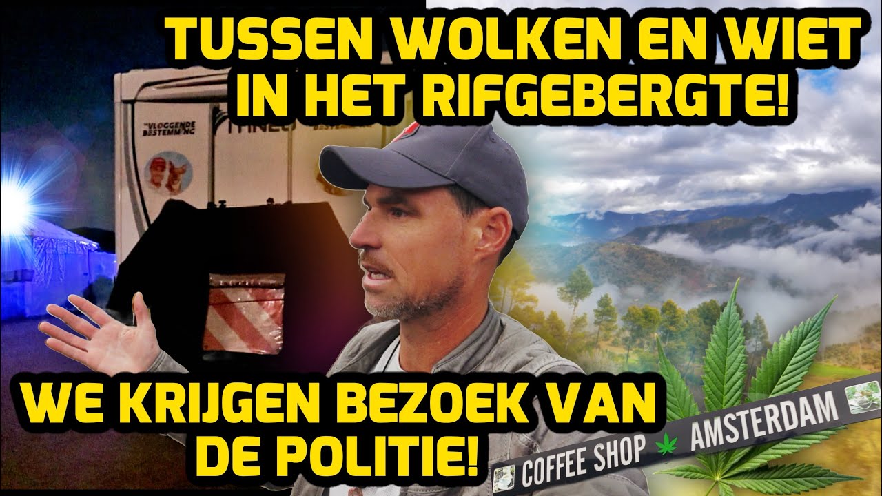 WE KRIJGEN BEZOEK VAN DE POLITIE! TUSSEN WOLKEN EN WIET IN HET RUIGE RIFGEBERGTE! #313