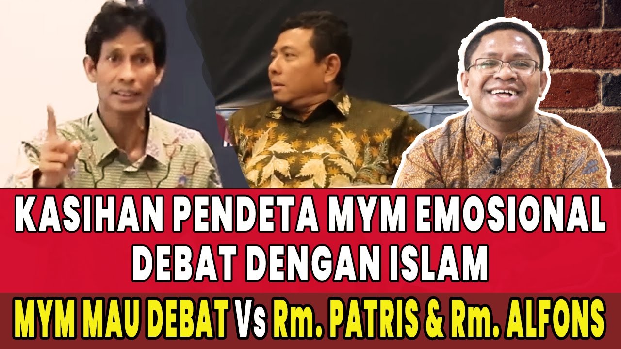 KASIHAN PENDETA MYM EMOSIONAL DEBAT DENGAN ISLAM - MYM MAU DEBAT Vs ROMO PATRIS & ROMO ALFONS
